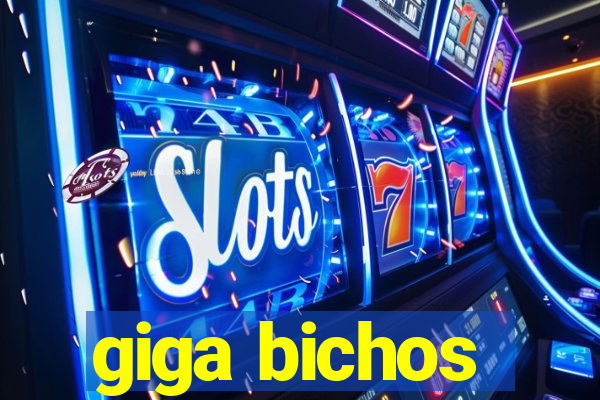 giga bichos